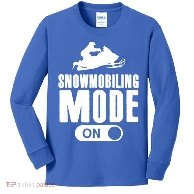 Snowmobiling Mode On Kids Snowmobile Gift Snow Machine Rider Gift Kids Long Sleeve Shirt