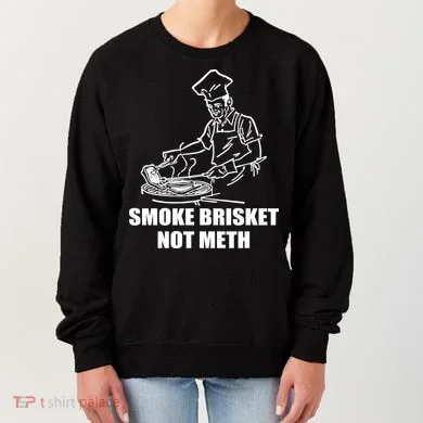Smoke Brisket Not Meth Women's Sweatshirt