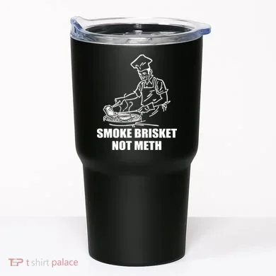 Smoke Brisket Not Meth Tumbler