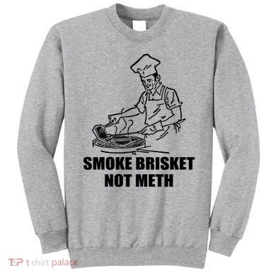 Smoke Brisket Not Meth Sweatshirt