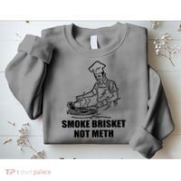 Smoke Brisket Not Meth Sweatshirt thumb 2