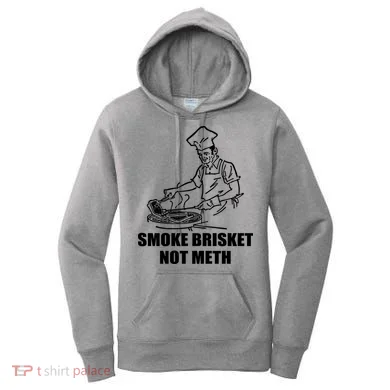 Smoke Brisket Not Meth Women's Hoodie