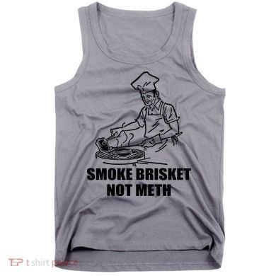 Smoke Brisket Not Meth Tank Top