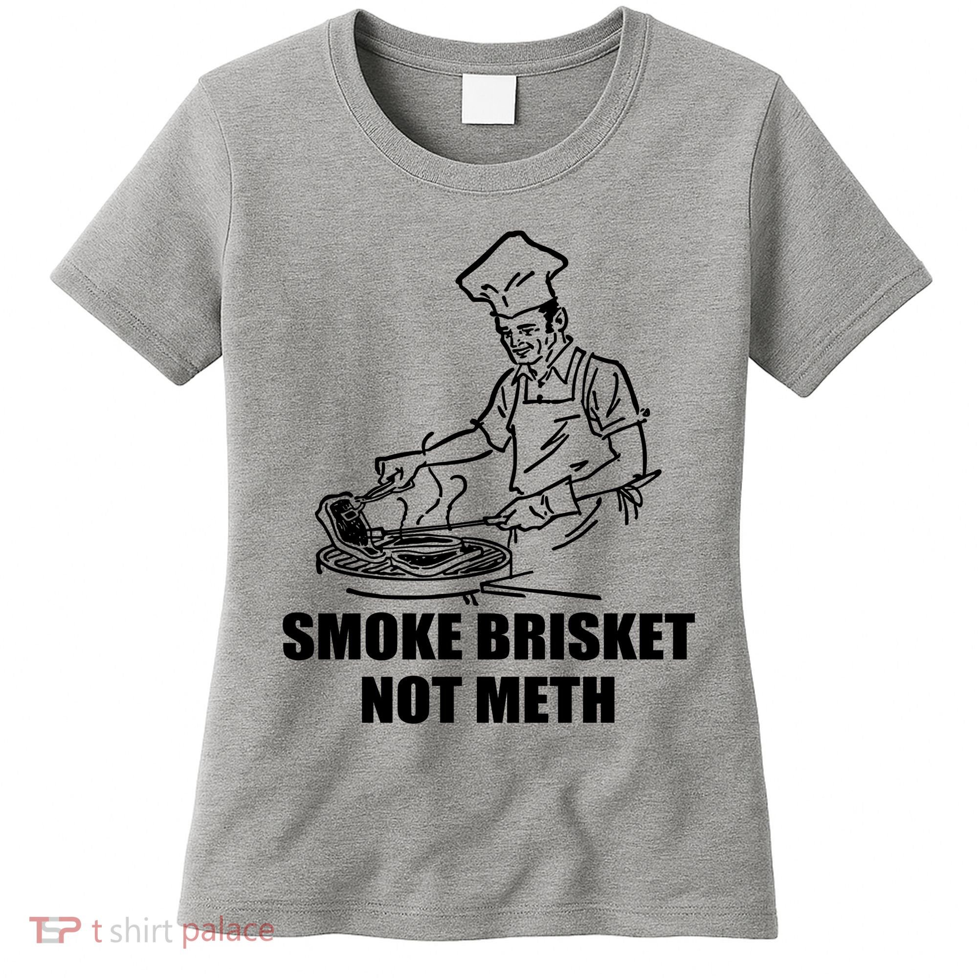 Smoke Brisket Not Meth Women's T-Shirt