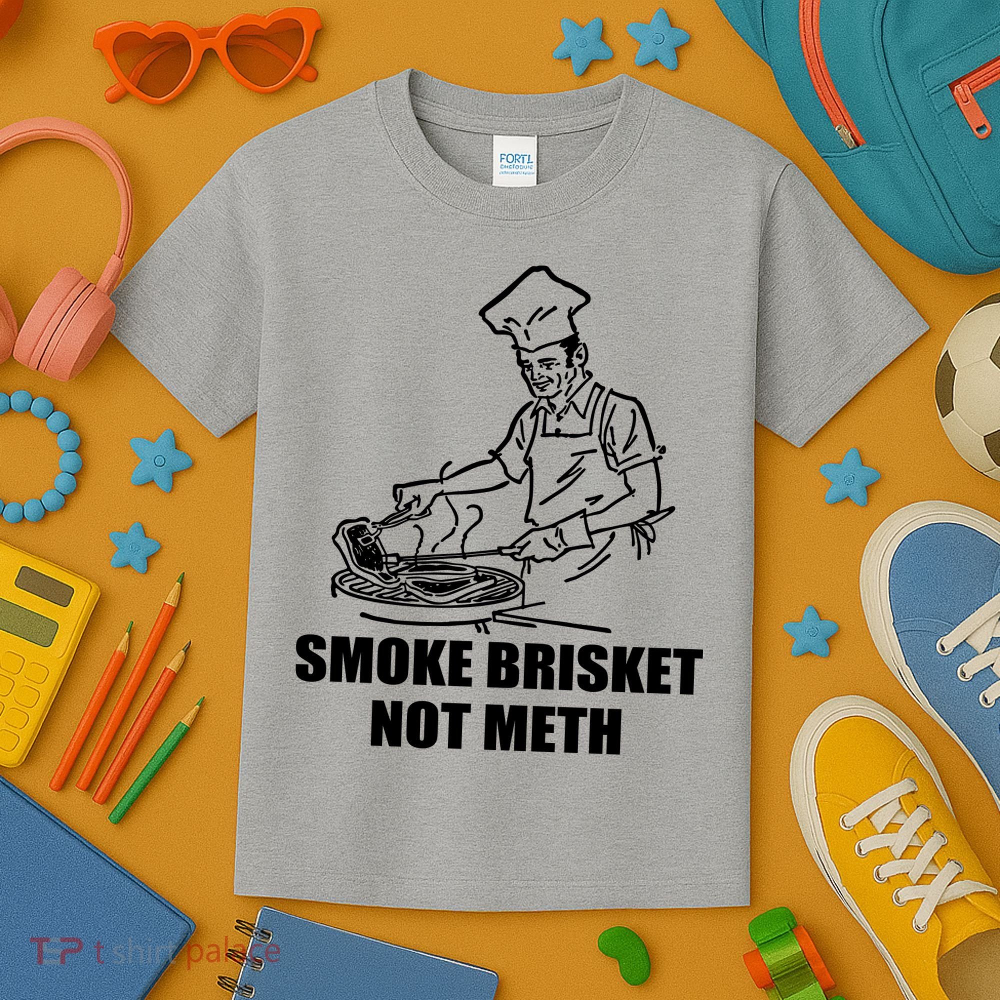 Smoke Brisket Not Meth Kids T-Shirt