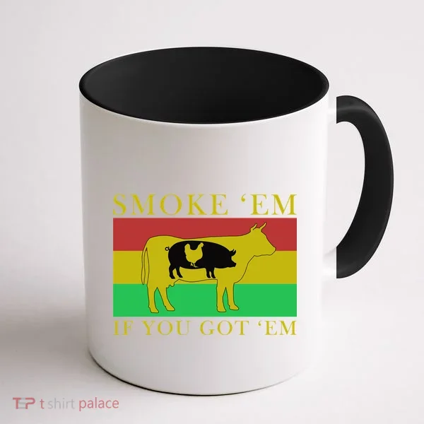 Smoke 'Em If you Got 'Em Coffee Mug