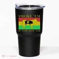 Smoke 'Em If you Got 'Em Tumbler thumb 0