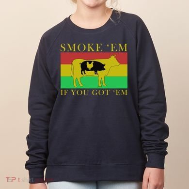 Smoke 'Em If you Got 'Em Women's Sweatshirt