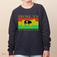 Smoke 'Em If you Got 'Em Women's Sweatshirt thumb 0