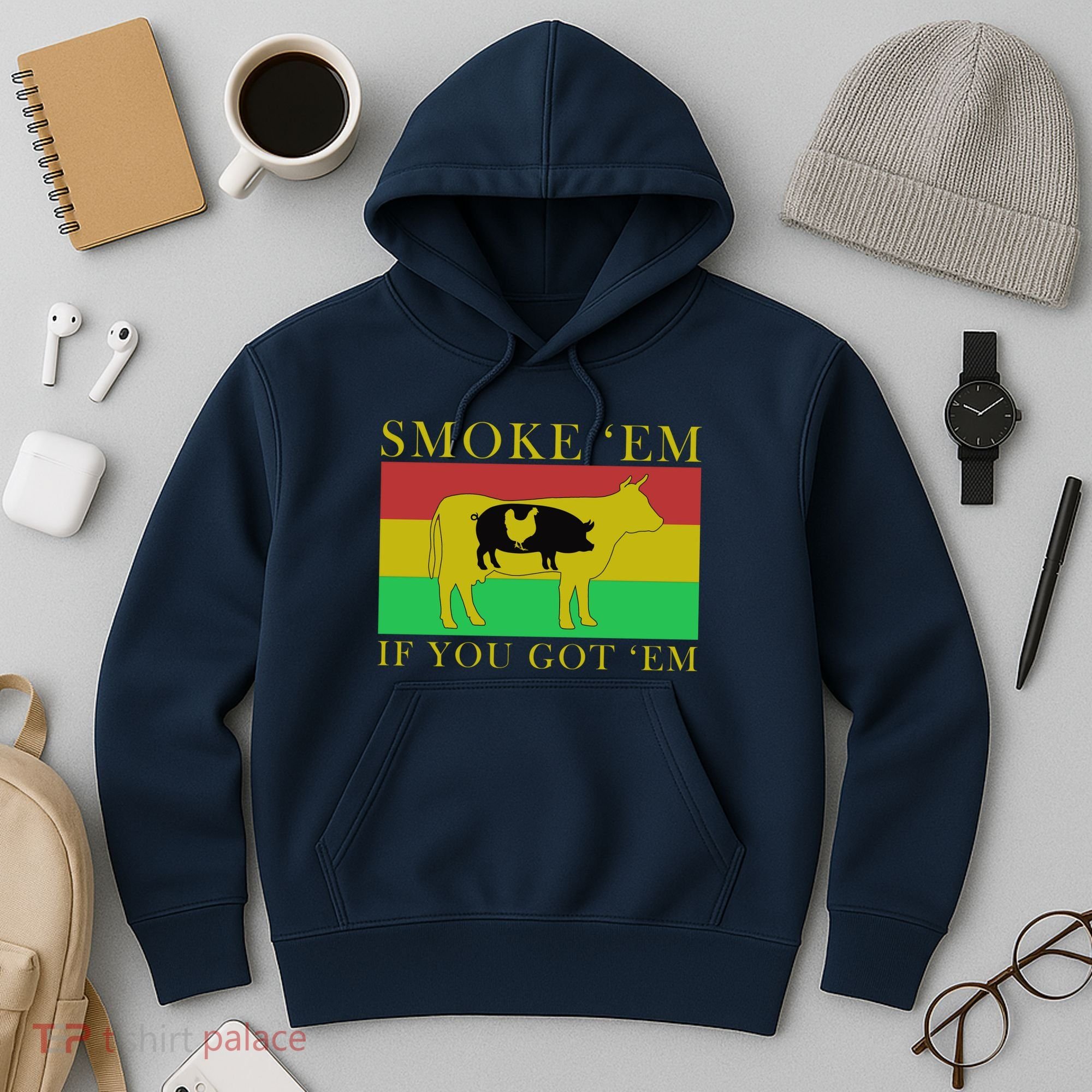 Smoke 'Em If you Got 'Em Hoodie
