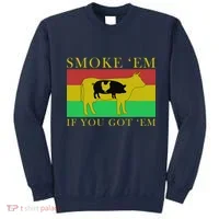 Smoke 'Em If you Got 'Em Sweatshirt thumb 0