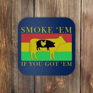 Smoke 'Em If you Got 'Em Coaster