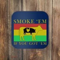 Smoke 'Em If you Got 'Em Coaster thumb 0