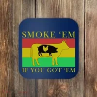 Smoke 'Em If you Got 'Em Coaster thumb 0