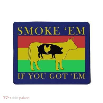 Smoke 'Em If you Got 'Em Mousepad
