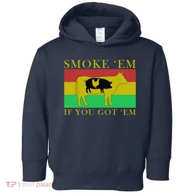 Smoke 'Em If you Got 'Em Toddler Hoodie