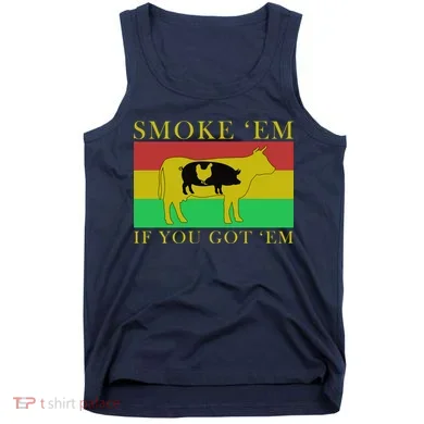 Smoke 'Em If you Got 'Em Tank Top
