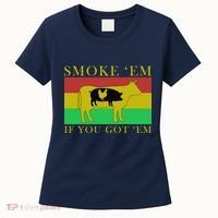 Smoke 'Em If you Got 'Em Women's T-Shirt thumb 0