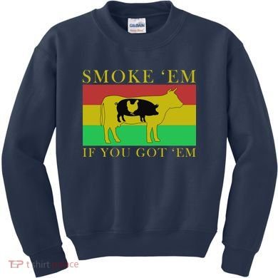 Smoke 'Em If you Got 'Em Kids Sweatshirt