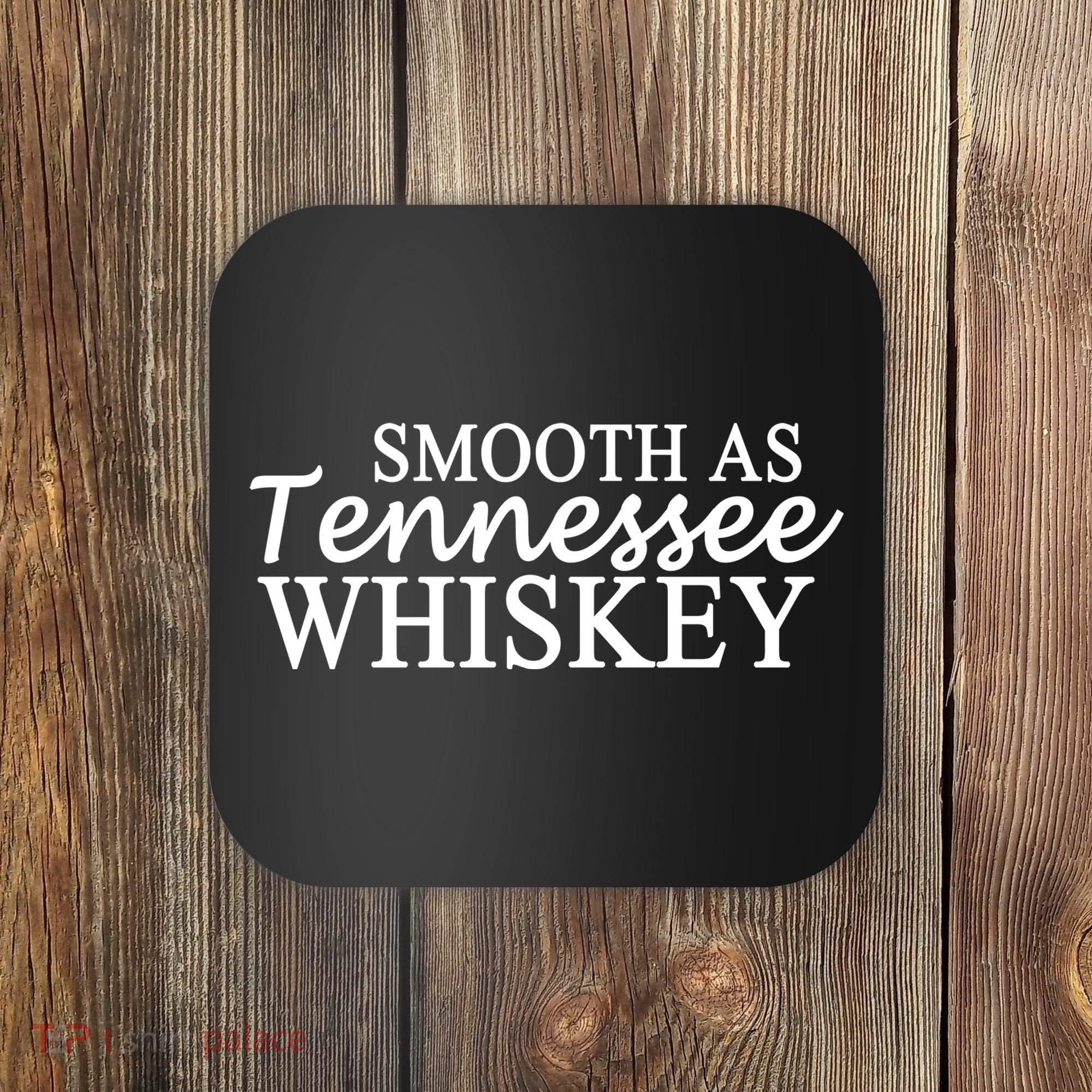 Smooth As Tennessee Whiskey Coaster