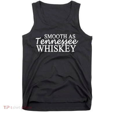 Smooth As Tennessee Whiskey Tank Top