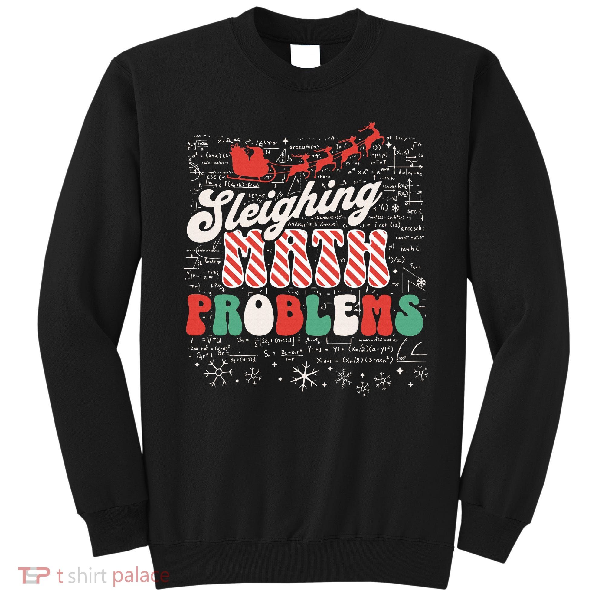 Sleighing Math Problems  Funny Christmas Math Teacher Santa  Sweatshirt