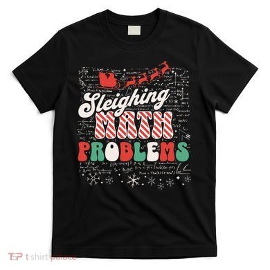 Sleighing Math Problems  Funny Christmas Math Teacher Santa  T-Shirt