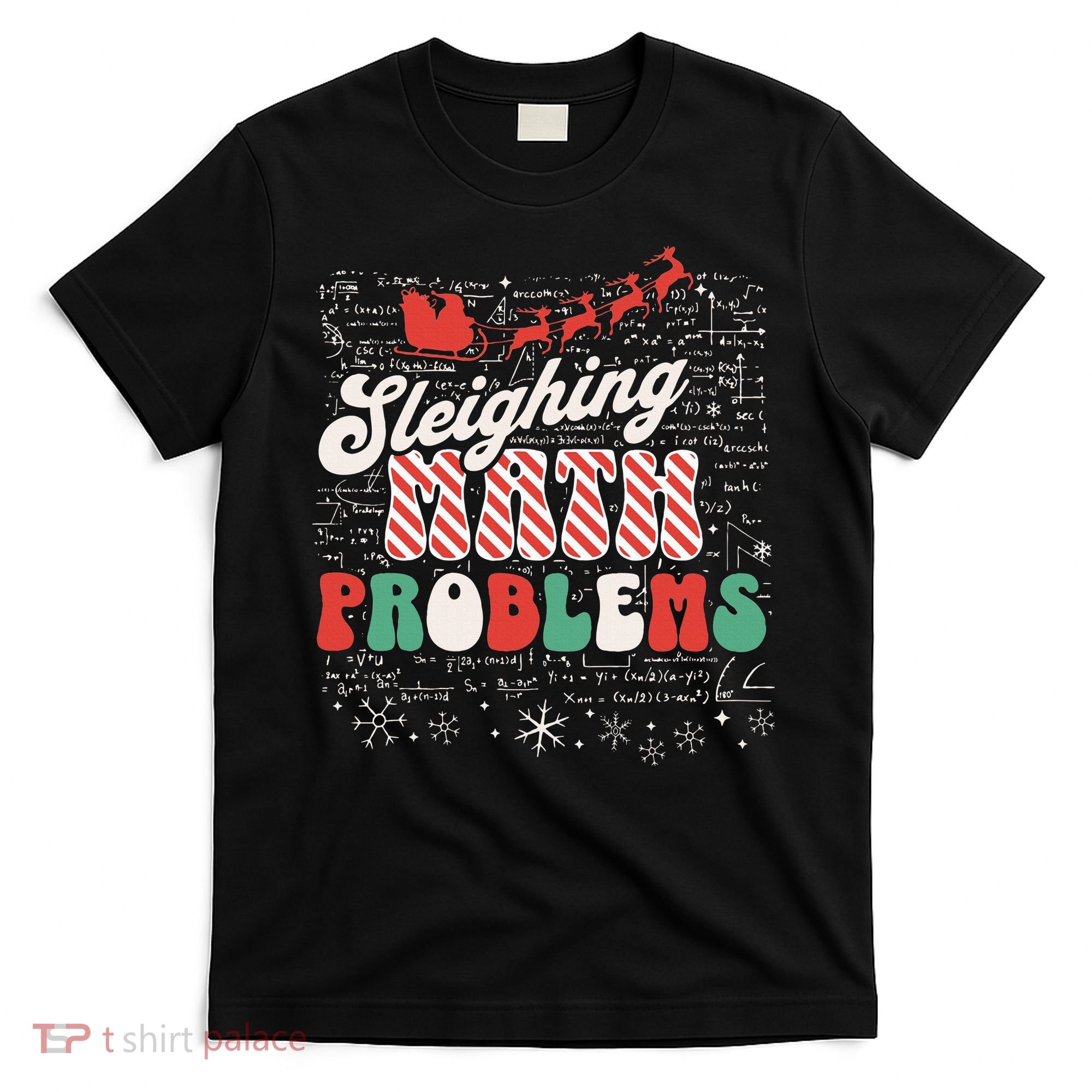 Sleighing Math Problems  Funny Christmas Math Teacher Santa  T-Shirt