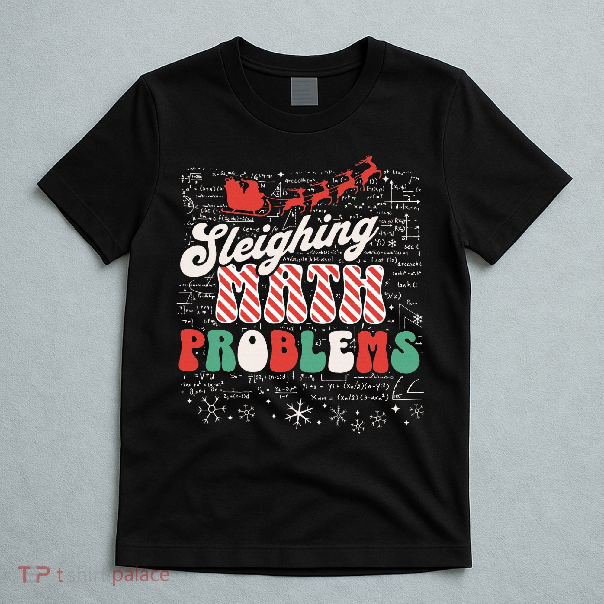 Sleighing Math Problems  Funny Christmas Math Teacher Santa  T-Shirt