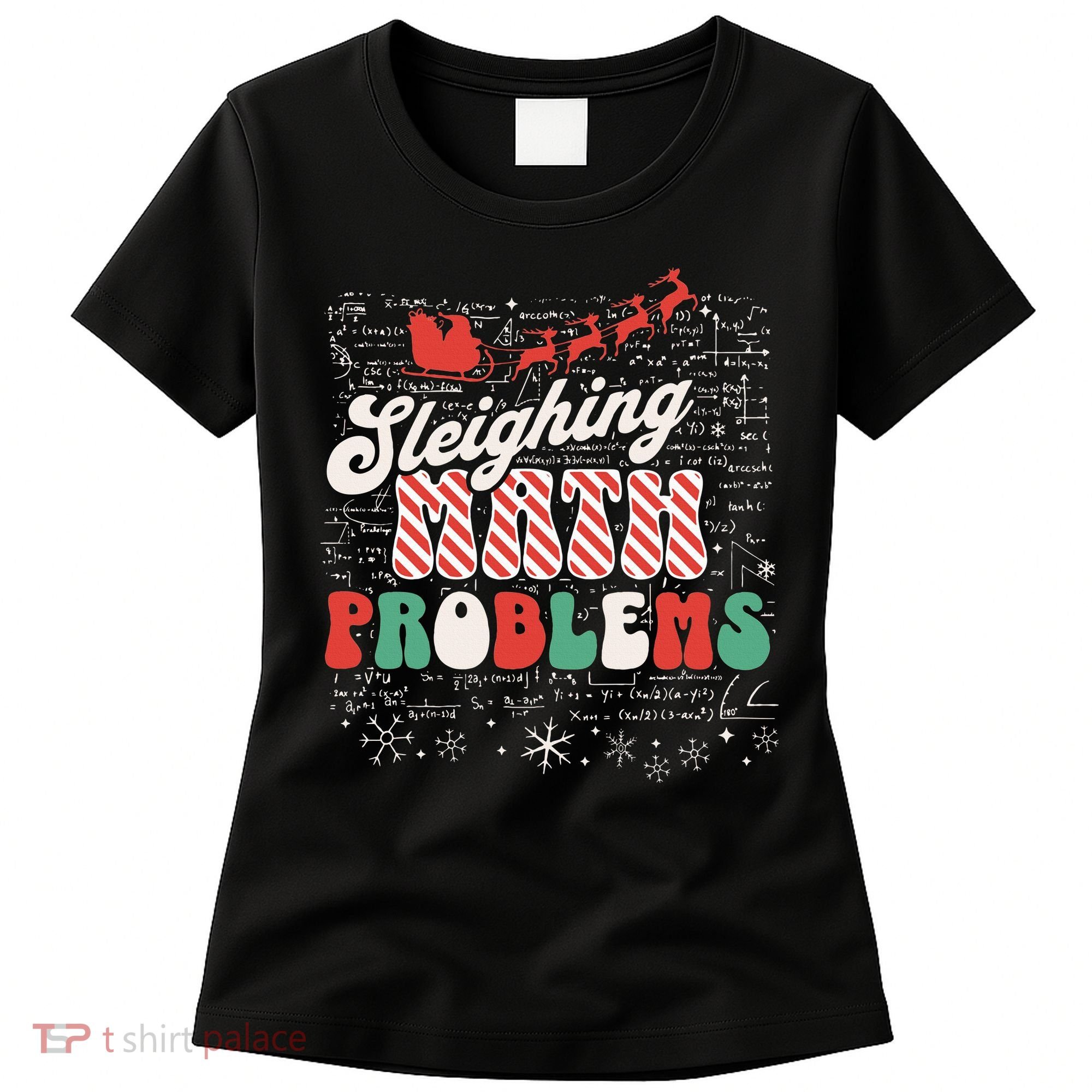 Sleighing Math Problems  Funny Christmas Math Teacher Santa  Women's T-Shirt