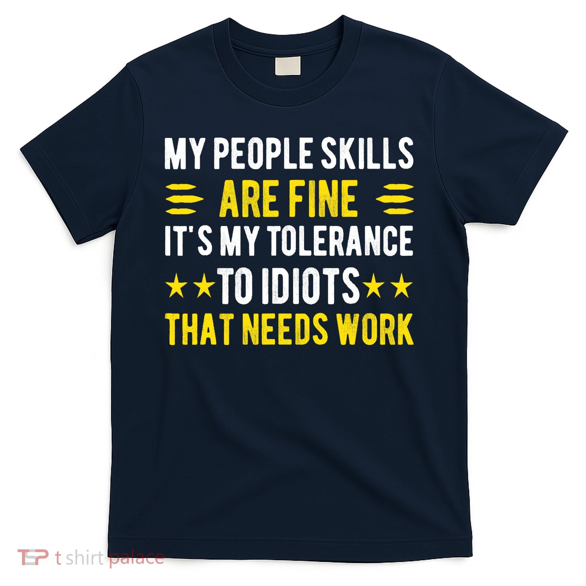 Sarcasm My People Skills Are Fine Funny Sarcastic T-Shirt