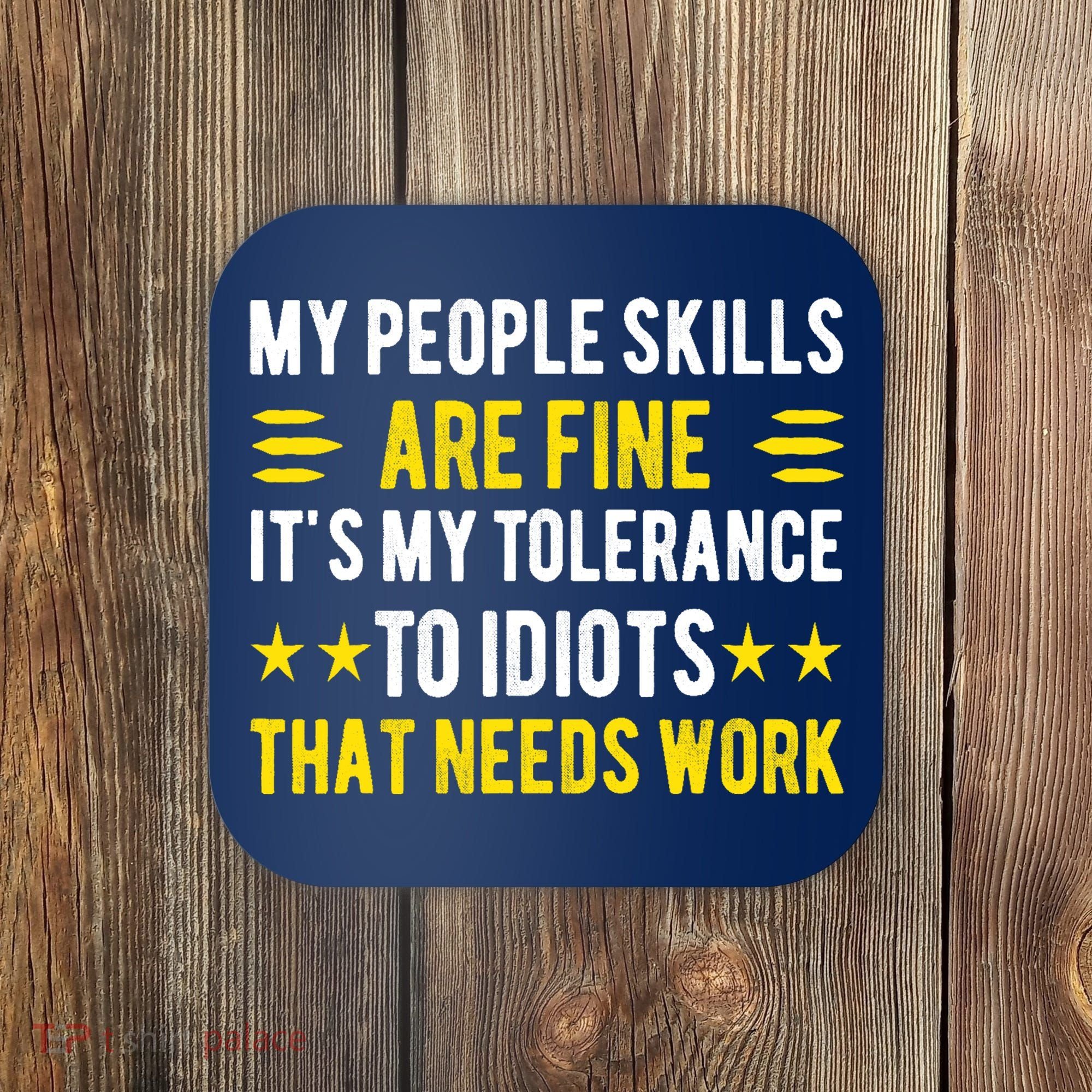 Sarcasm My People Skills Are Fine Funny Sarcastic Coaster