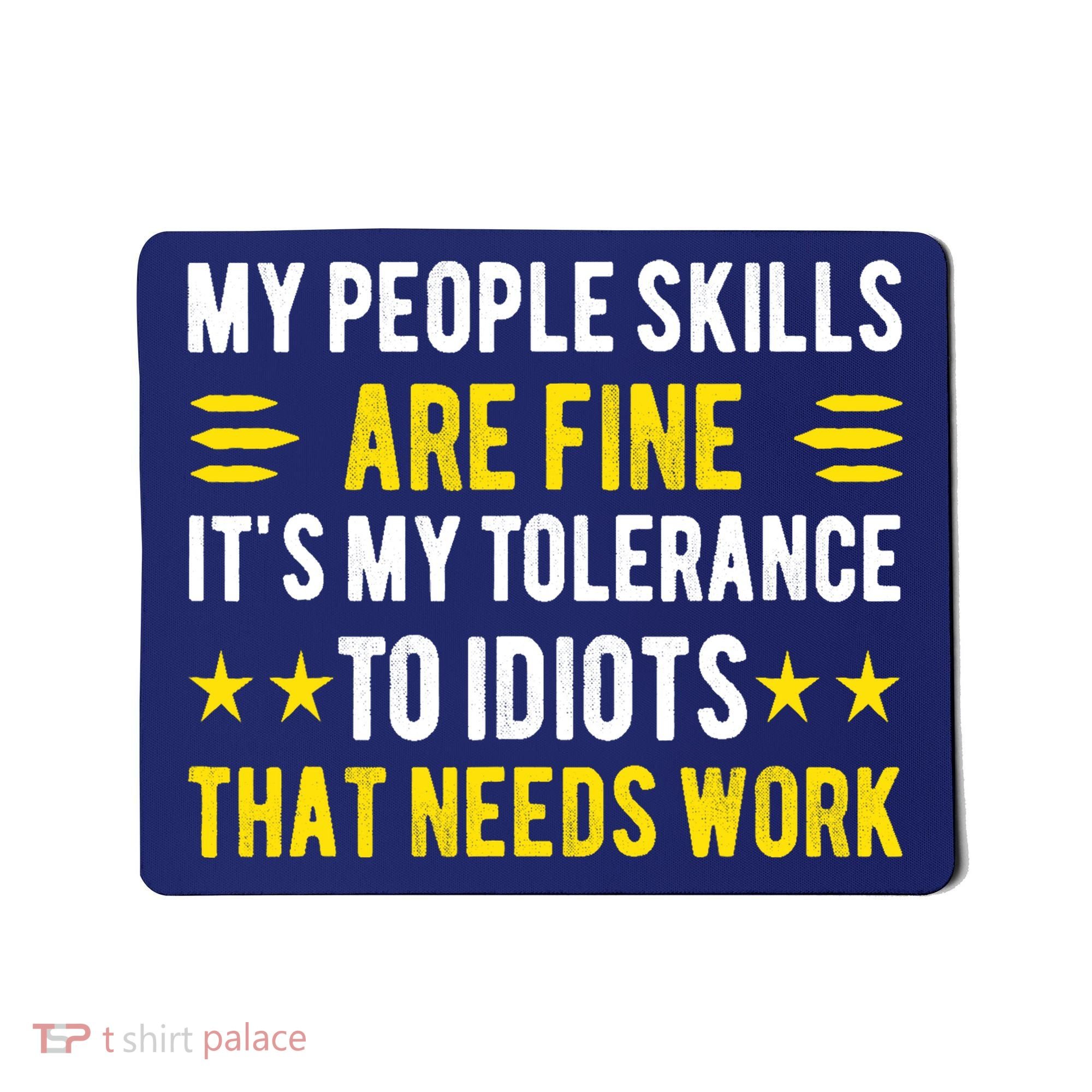 Sarcasm My People Skills Are Fine Funny Sarcastic Mousepad
