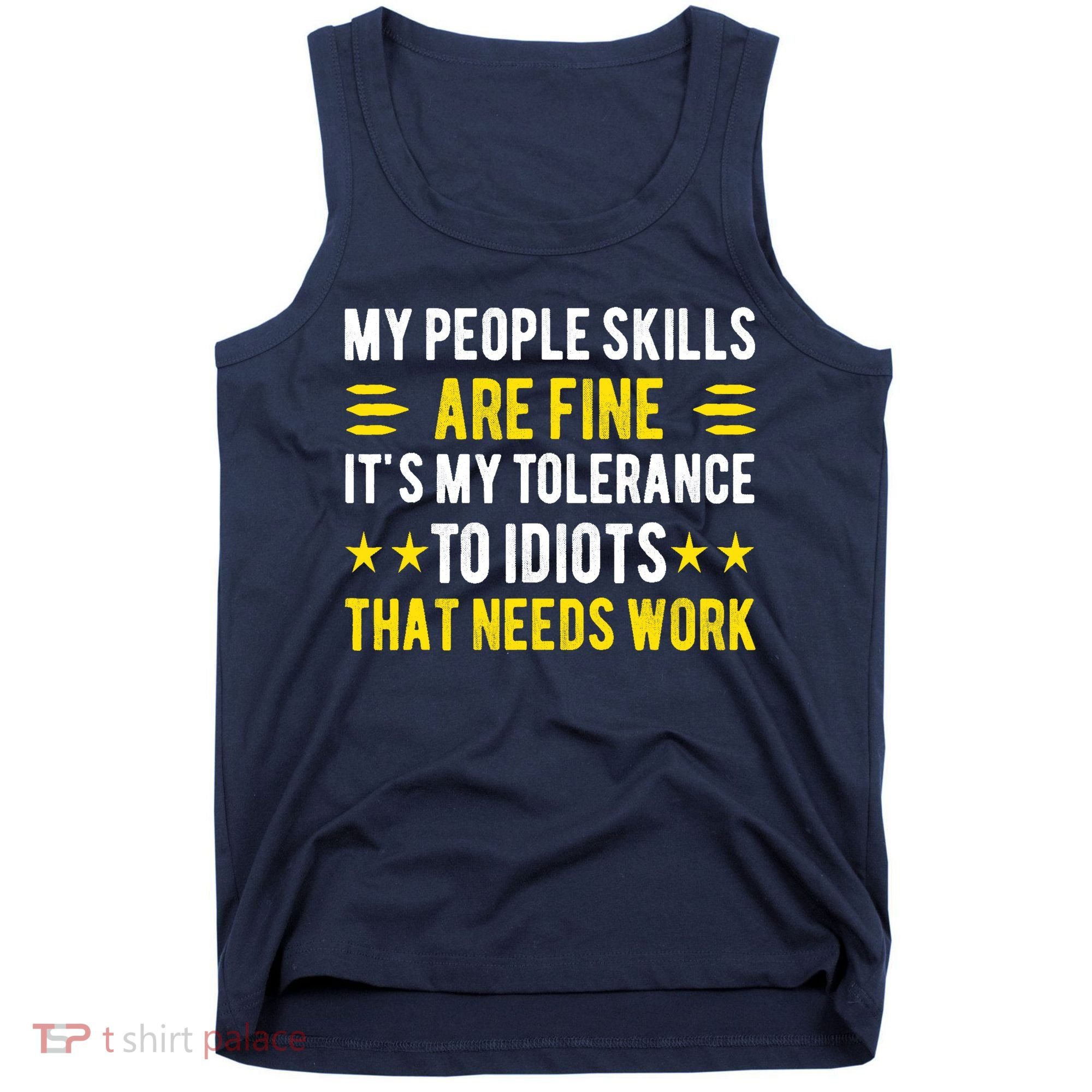 Sarcasm My People Skills Are Fine Funny Sarcastic Tank Top