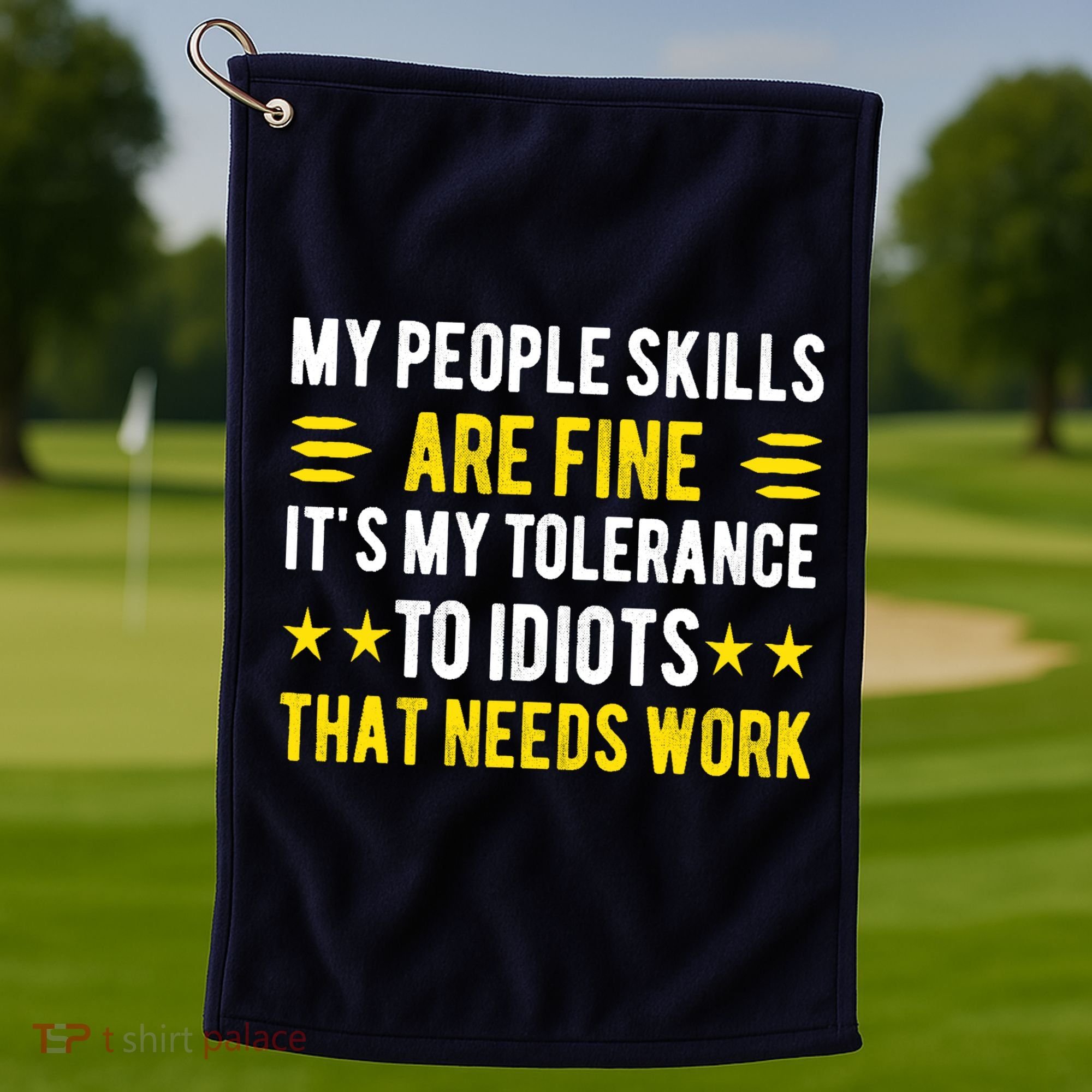 Sarcasm My People Skills Are Fine Funny Sarcastic Golf Towel