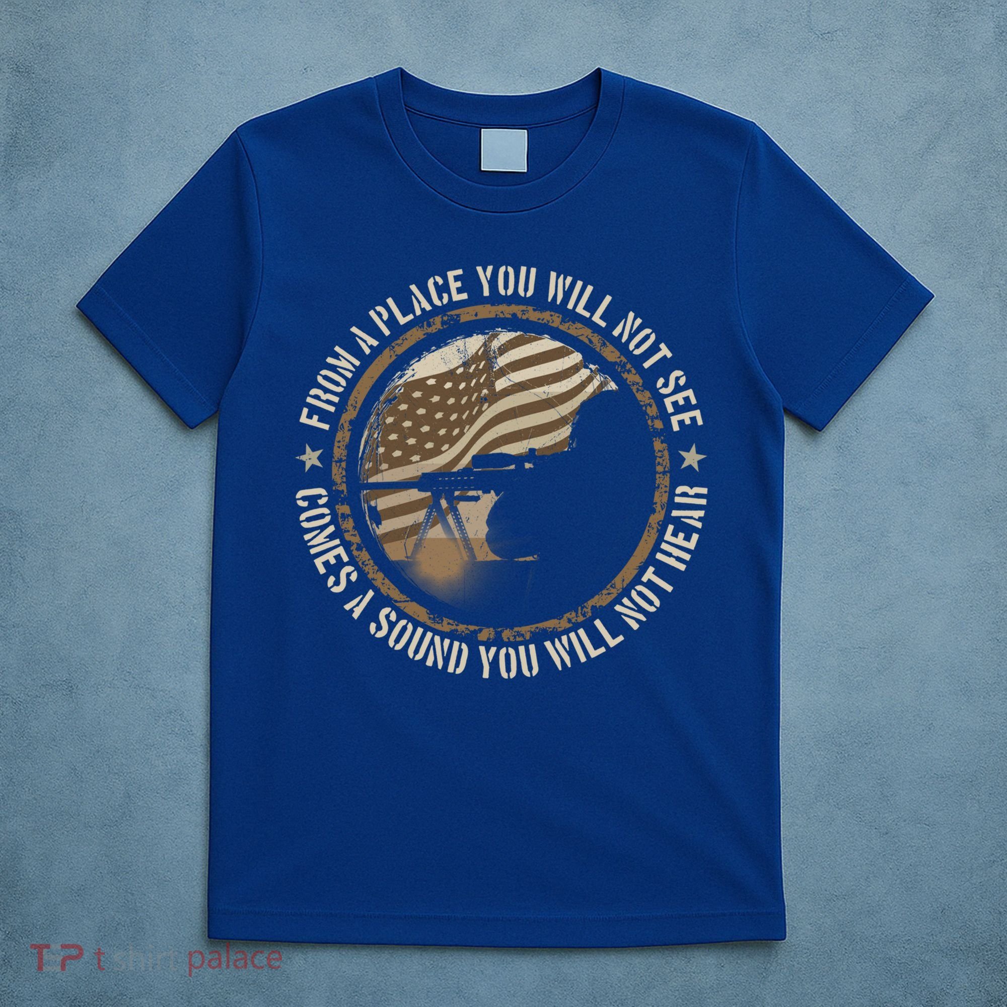 Sniper Military Sharpshooter Usa You Will Not See Hear Gift T-Shirt