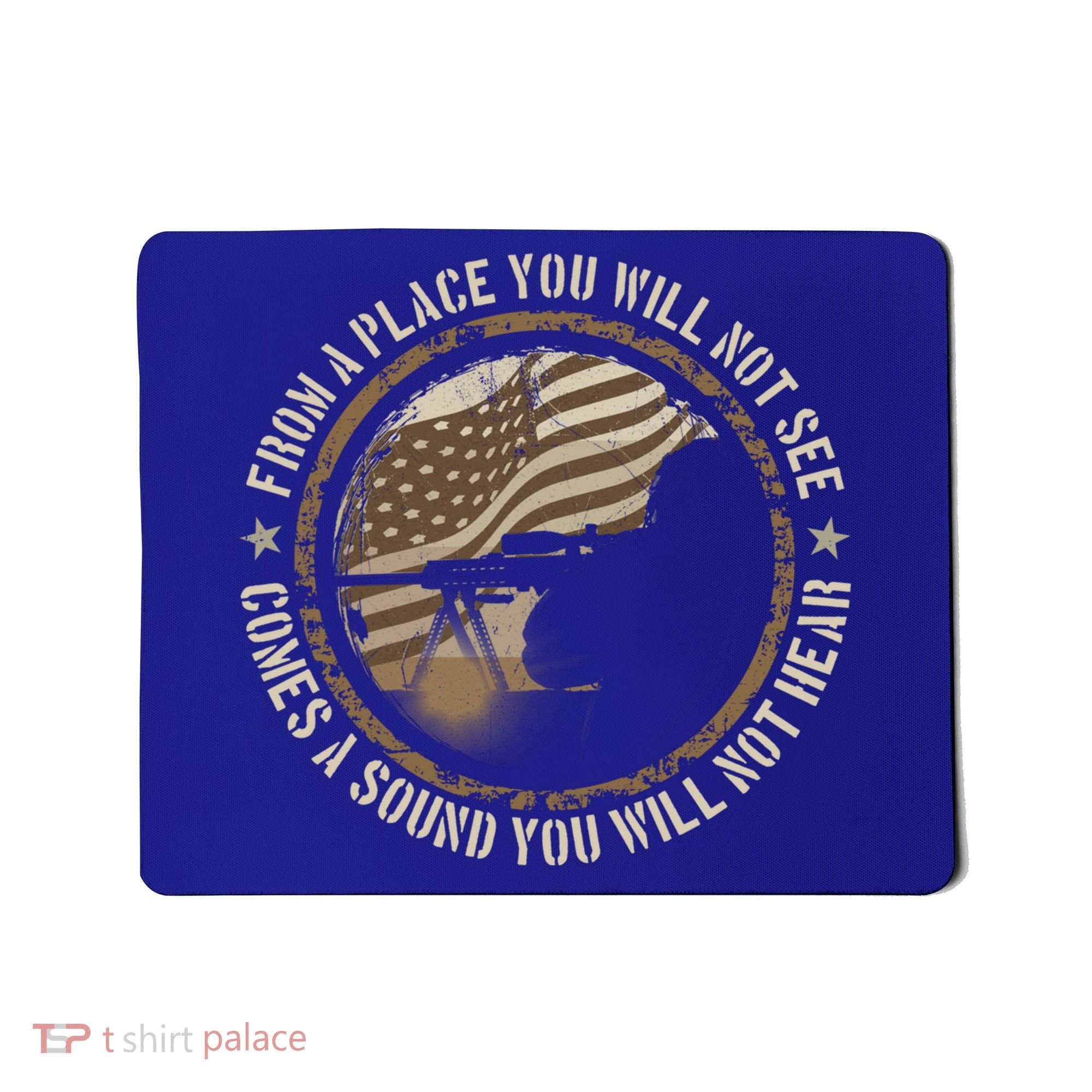 Sniper Military Sharpshooter Usa You Will Not See Hear Gift Mousepad