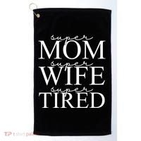 Super Mom Super Wife Super Tired Funny Golf Towel thumb 0