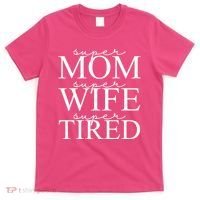 Super Mom Super Wife Super Tired Funny T-Shirt thumb 0