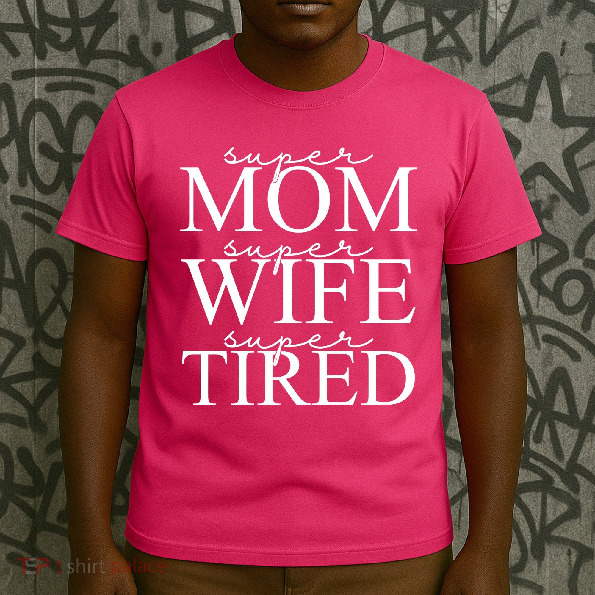 Super Mom Super Wife Super Tired Funny T-Shirt