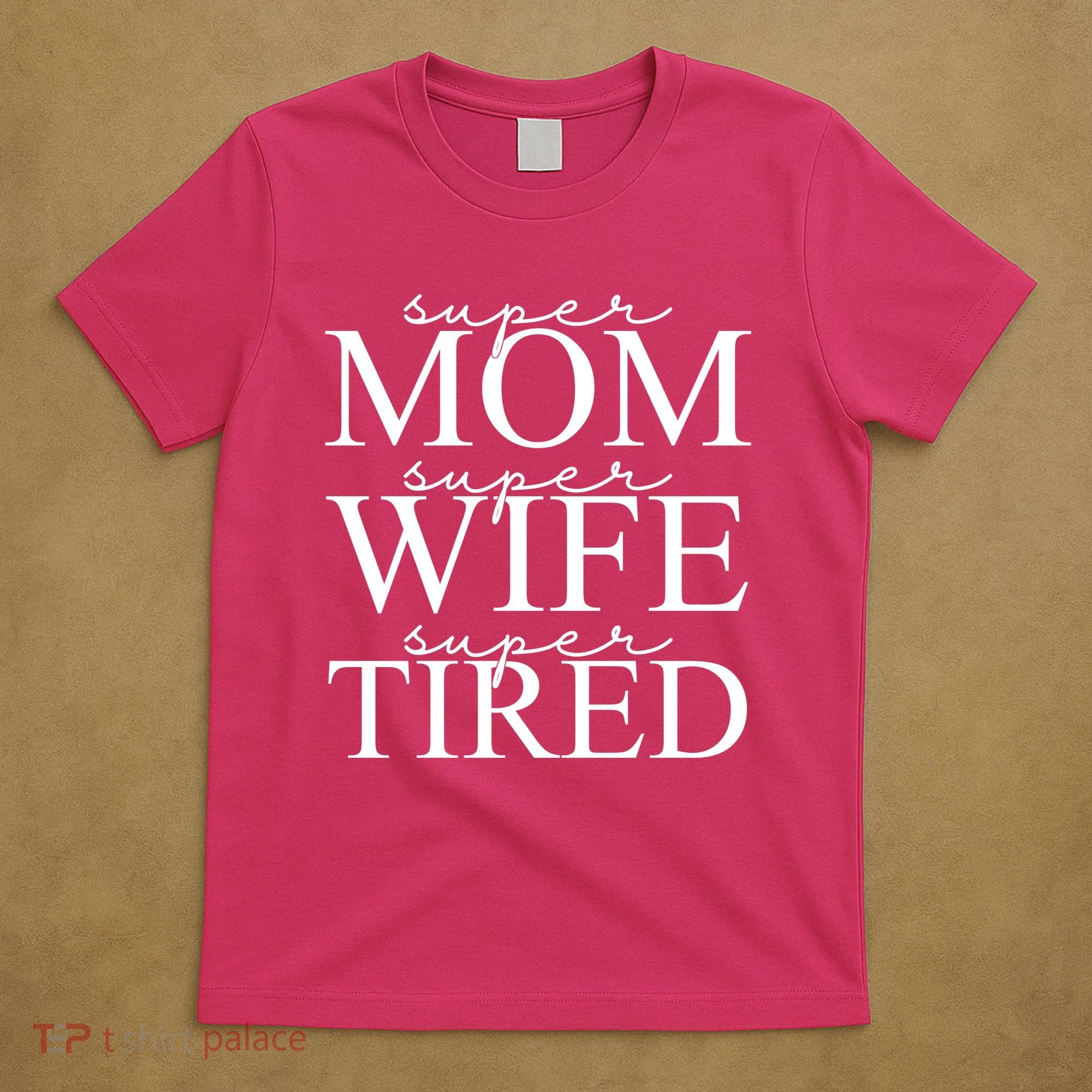 Super Mom Super Wife Super Tired Funny T-Shirt
