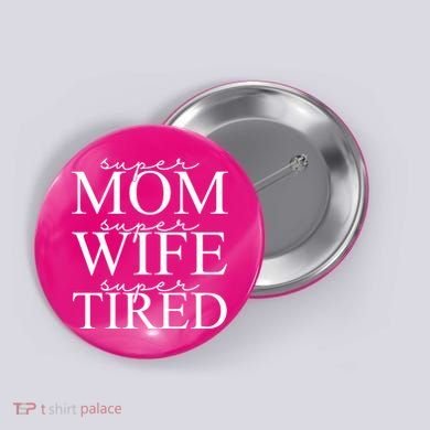 Super Mom Super Wife Super Tired Funny Button
