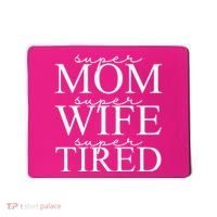 Super Mom Super Wife Super Tired Funny Mousepad thumb 0