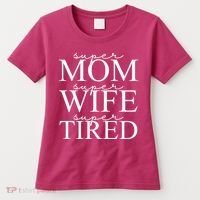Super Mom Super Wife Super Tired Funny Women's T-Shirt thumb 0