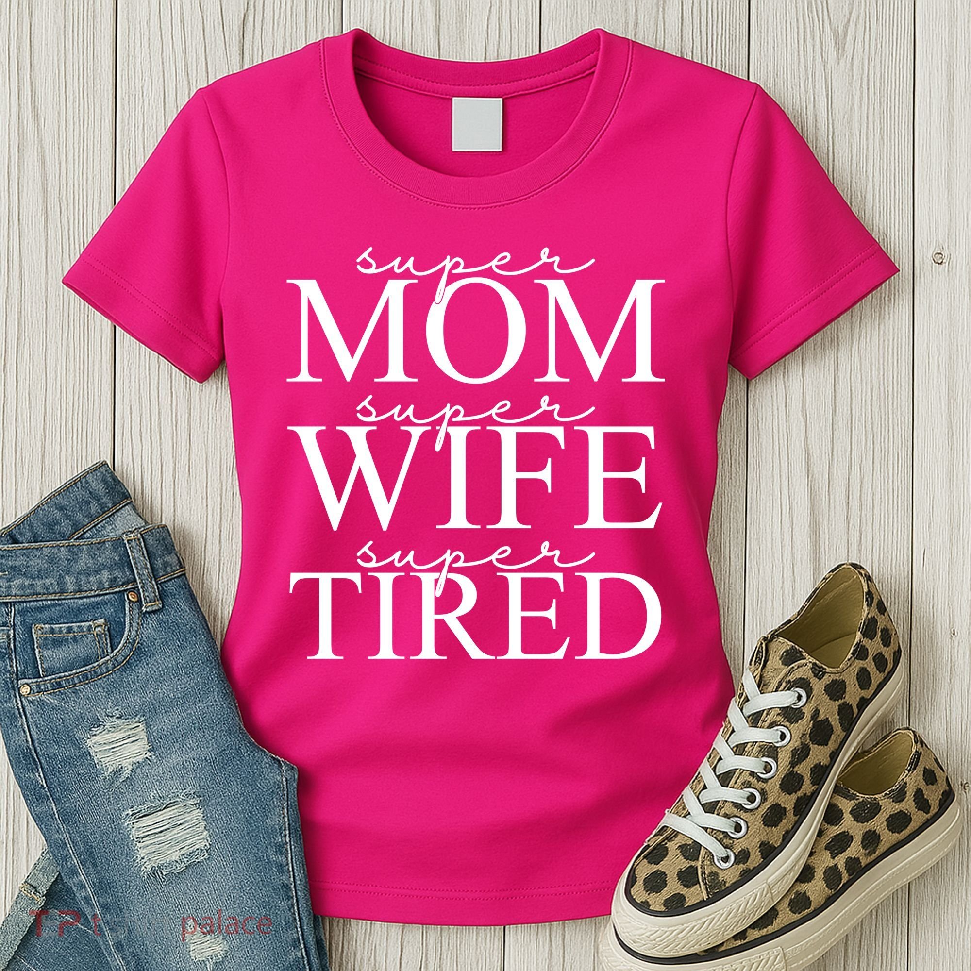 Super Mom Super Wife Super Tired Funny Women's T-Shirt