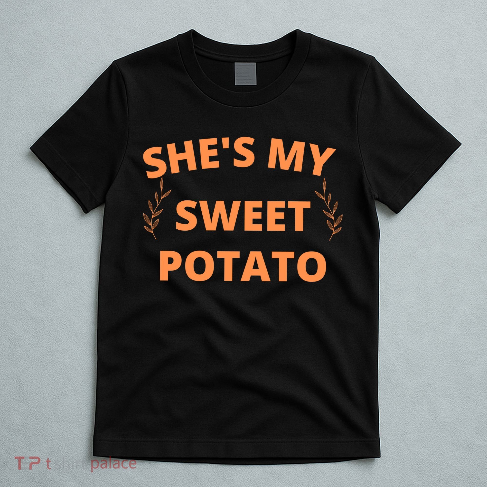 She's My Sweet Potato Yes I Yam T-Shirt