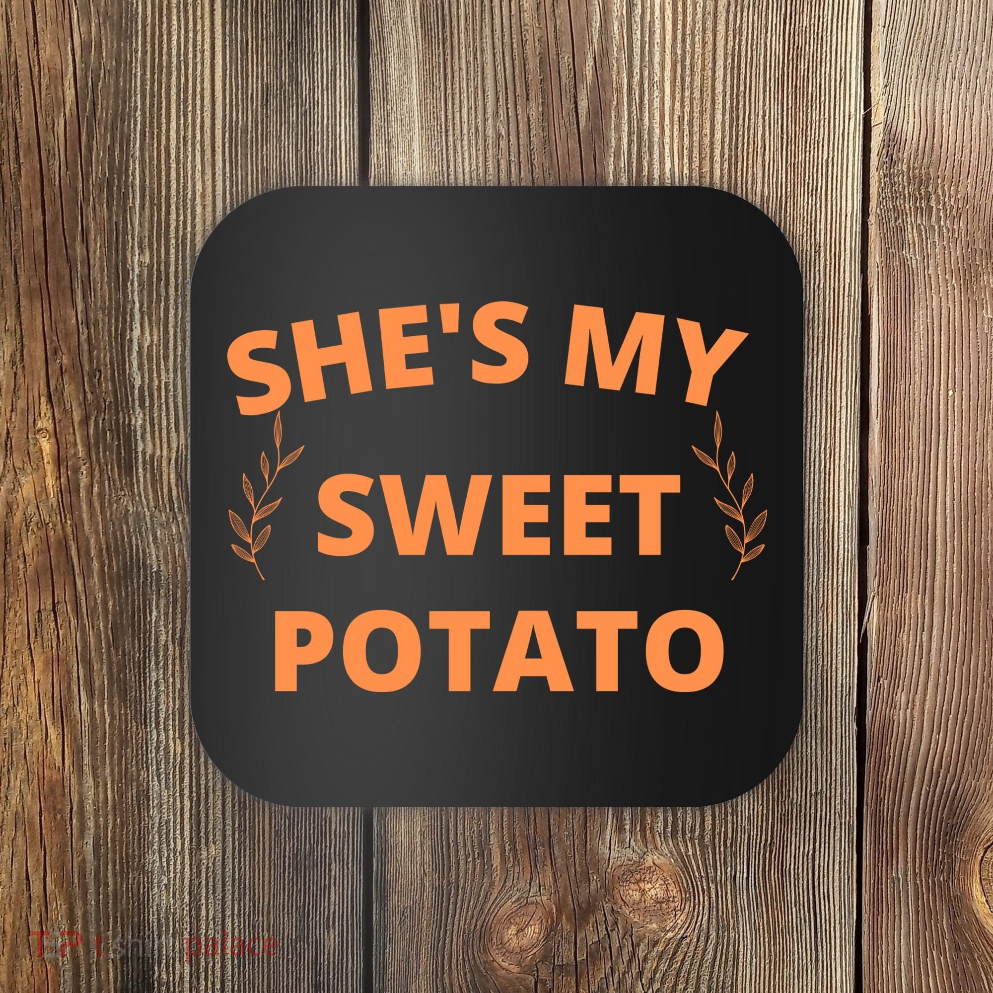 She's My Sweet Potato Yes I Yam Coaster
