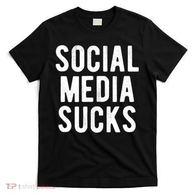 Social Media Sucks T-Shirt