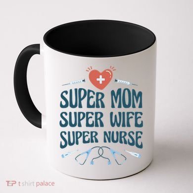 Super Mom Super Wife Super Nurse Gift Coffee Mug