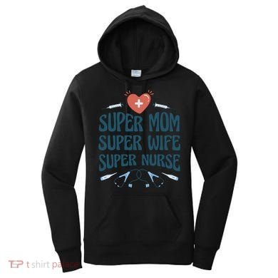 Super Mom Super Wife Super Nurse Gift Women's Hoodie